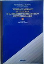 Verità e metodo di Gadamer e il dibattito ermeneutico contemporaneo