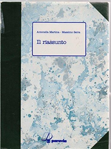 Il riassunto. Regole, schede ed esercizi per imparare a riassumere e sintetizzare - Antonella Martina,Massimo Serra - copertina
