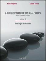 Il nuovo protagonisti e testi della filosofia. Vol. 1A-1B: Dalle origini alla scolastica. Per le Scuole superiori