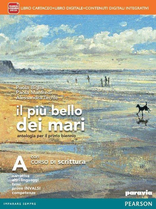  Il più bello dei mari. Con Corso di scrittura. Con espansine online. Per le Scuole superiori. Con e-book. Vol. 1