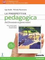La prospettiva pedagogica. Per le Scuole superiori. Con e-book. Con espansione online. Vol. 2: Dal Novecento ai giorni nostri