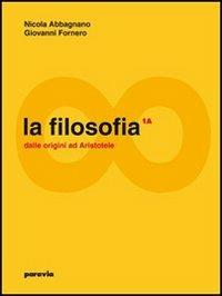  filosofia. Vol. 1A-1B: Dalle origini ad Aristotele-Dall'ellenismo alla scolastica. Per i Licei e gli Ist. magistrali