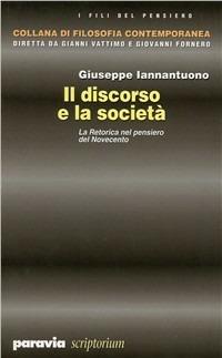 Il discorso e la società. La retorica nel pensiero del Novecento - Giuseppe Iannantuono - copertina
