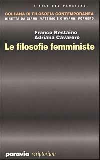 Le filosofie femministe - Adriana Cavarero,Franco Restaino - copertina