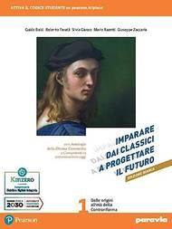 Imparare dai classici a progettare il futuro. Ediz. bianca. Con Competenti in comunicazione oggi, Antologia della Divina Commedia con 31 canti, Verso la prova INVALSI di italiano. Per le Scuole superi