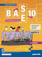 Base 10. La matematica per te. Con Algebra, Geometria, Cittadinanza STEM, Esercizi plus, MathX. Per la Scuola media. Con e-book. Con espansione online. Vol. 3