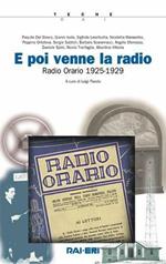 E poi venne la radio. Radio orario (1925-1929). Con 3 CD-ROM