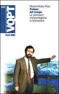 Parlare del tempo. Le previsioni meteorologiche in televisione - Massimiliano Riso - copertina