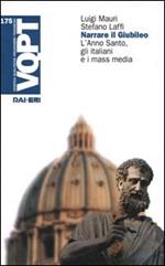 Narrare il giubileo. L'anno santo, gli italiani e i mass media