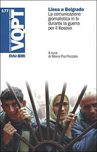 Linea a Belgrado. La comunicazione giornalistica in tv durante la guerra per il Kosovo - copertina