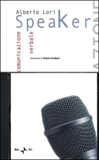 Speaker. La comunicazione verbale. Con CD Audio - Alberto Lori - copertina