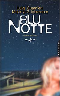 Blu notte. Originale radiofonico - Luigi Guarnieri,Melania G. Mazzucco - copertina
