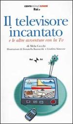 Il televisore incantato. E altre avventure con la Tv. Con audiocassetta
