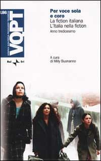 Per voce sola e coro. La fiction italiana. L'Italia nella fiction - copertina