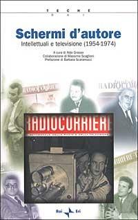 Schermi d'autore. Intellettuali e televisione (1954-1974) - copertina