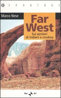 Far West. Sui sentieri di indiani e cowboy - Marco Nese - copertina