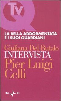 La bella addormentata e i suoi guardiani - Giuliana Del Bufalo,Pier Luigi Celli - copertina