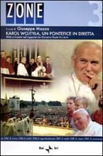 Karol Wojtyla, un pontefice in diretta. Sfida e incanto nel rapporto tra Giovanni Paolo II e la tv. Atti del Convegno (Roma, 6-7 aprile 2006). Con DVD