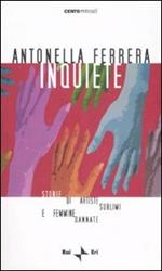 Inquiete. Storie di artiste sublimi e femmine dannate