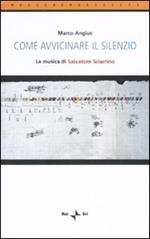 Come avvicinare il silenzio. La musica di Salvatore Sciarrino