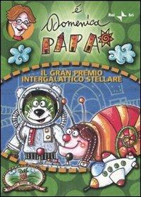 Il Gran Premio Intergalattico Stellare. É domenica papà. Ediz. illustrata - Armando Traverso,Maurizio Zecchin - copertina