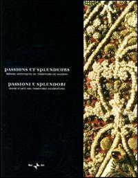 Passions et splendeurs. Trésors artistiques du territoire de Salerne-Passioni e splendori. Tesori d'arte del territorio salernitano. Ediz. bilingue - copertina