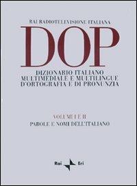DOP. Dizionario italiano multimediale e multilingue d'ortografia e di pronunzia. Vol. 1-2: Parole e nomi dell'italiano - copertina