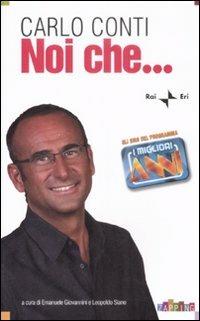 Noi che... Gli sms del programma «I migliori anni» - Carlo Conti - copertina