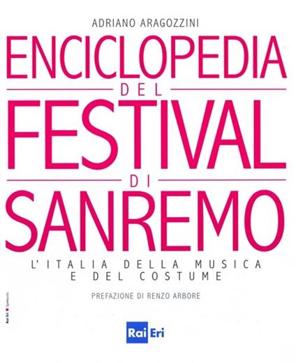 Enciclopedia del Festival di Sanremo. L'Italia della musica e del costume - Adriano Aragozzini - copertina