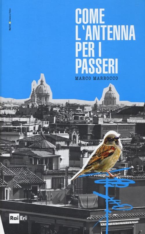 Come l'antenna per i passeri - Marco Marrocco - copertina