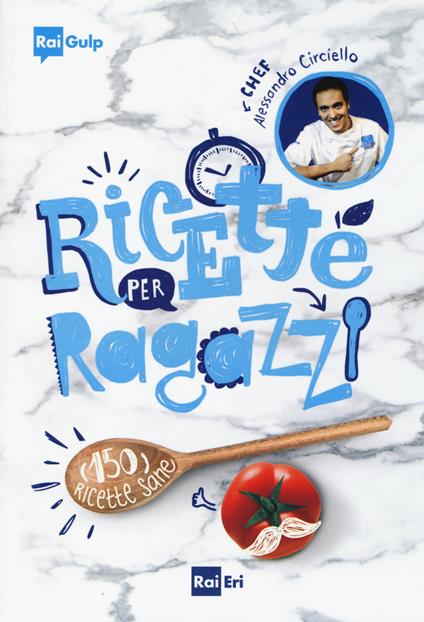 Ricette per ragazzi - Alessandro Circiello - copertina