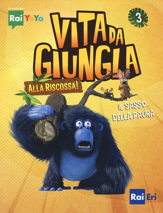 Il sasso della paura. Vita da giungla. Alla riscossa! Ediz. illustrata. Vol. 3 - Joséphine Lacass,Benjamin Rouffiac - copertina