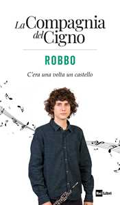 Robbo. C'era una volta un castello. La Compagnia del Cigno