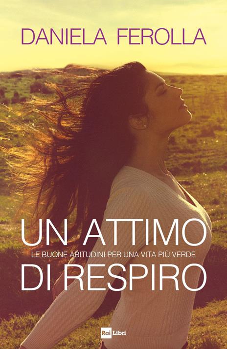 Un attimo di respiro. Le buone abitudini per una vita più verde - Daniela Ferolla - copertina