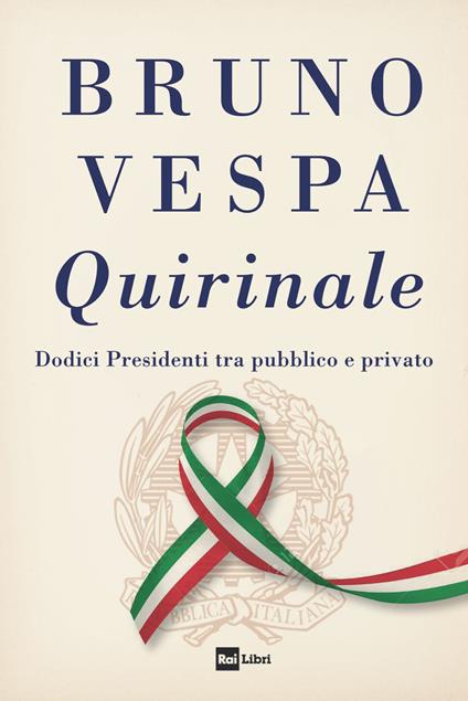 Quirinale. Dodici presidenti tra pubblico e privato - Bruno Vespa - copertina