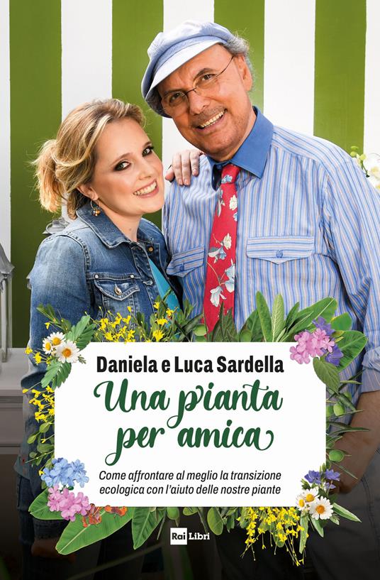 Una pianta per amica. Come affrontare al meglio la transizione ecologica con l’aiuto delle nostre piante - Luca Sardella,Daniela Sardella - copertina