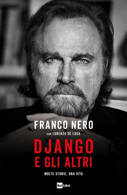 Django e gli altri. Molte storie, una vita - Franco Nero,Lorenzo De Luca - copertina