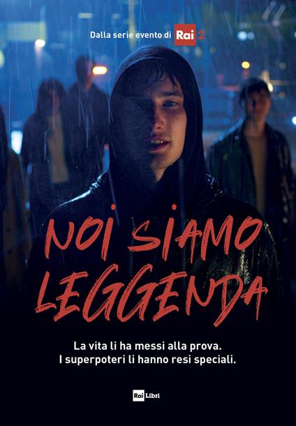 Noi siamo leggenda. La vita li ha messi alla prova. I superpoteri li hanno resi speciali - copertina