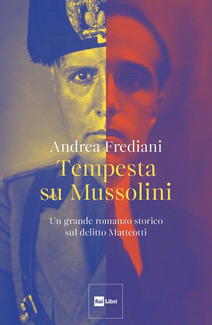 Tempesta su Mussolini. Un grande romanzo storico sul delitto Matteotti - Andrea Frediani - copertina