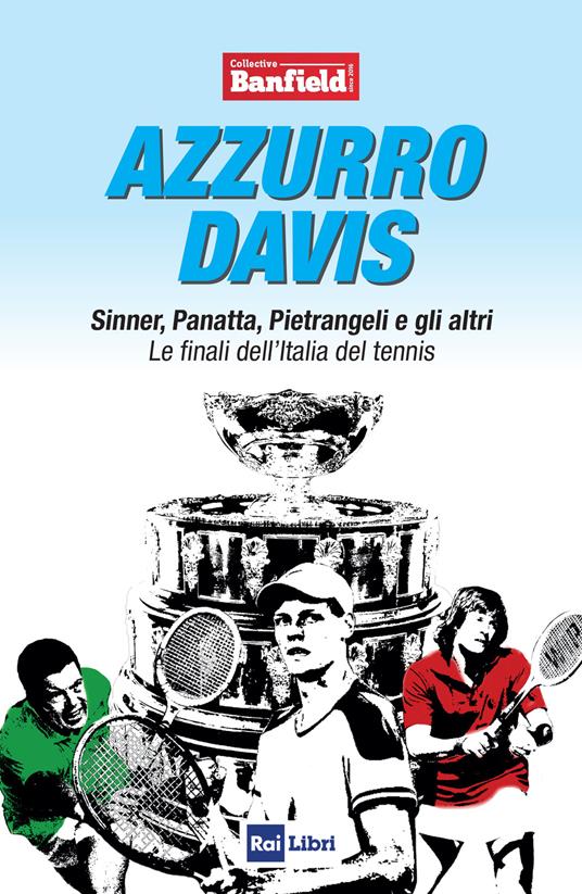 Azzurro Davis. Sinner, Panatta, Pietrangeli e gli altri. Le finali dell'Italia del tennis - Collettivo Banfield - copertina