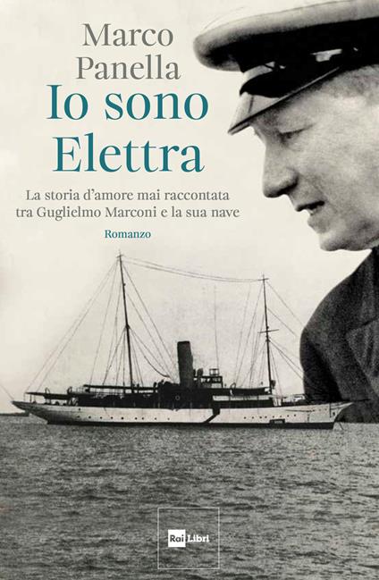 Io sono Elettra. La storia d'amore mai raccontata tra Guglielmo Marconi e la sua nave - Marco Panella - copertina