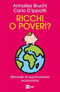 Ricchi o poveri? Manuale di sopravvivenza economica