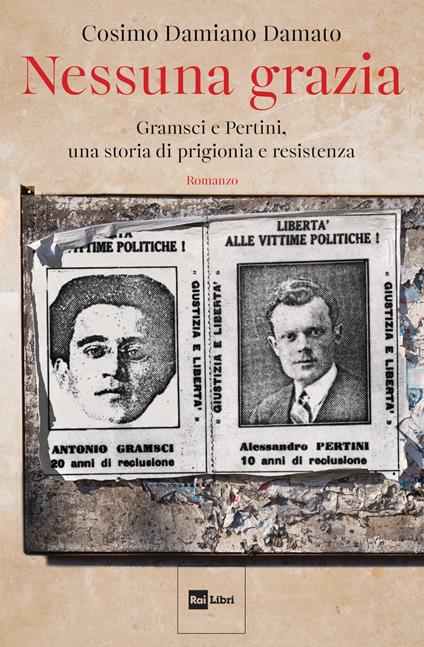 Nessuna grazia. Gramsci e Pertini, una storia di prigionia e resistenza - Cosimo Damiano Damato - copertina