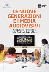 Le nuove generazioni e i media audiovisivi. Conquistare l'attenzione della GenZ e della GenAlpha