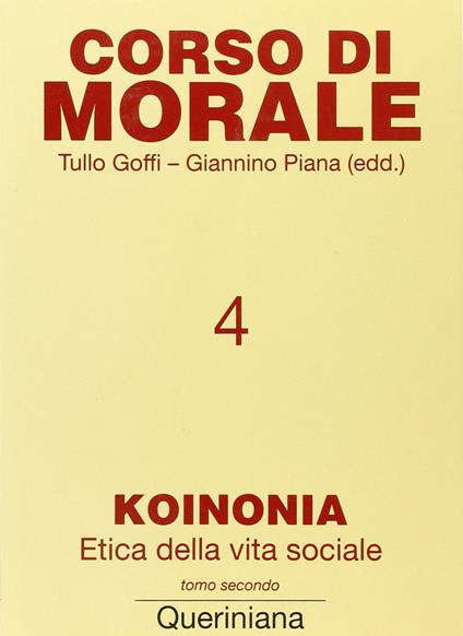 Corso di morale. Vol. 4: Koinonia. Etica della vita sociale (2) - copertina