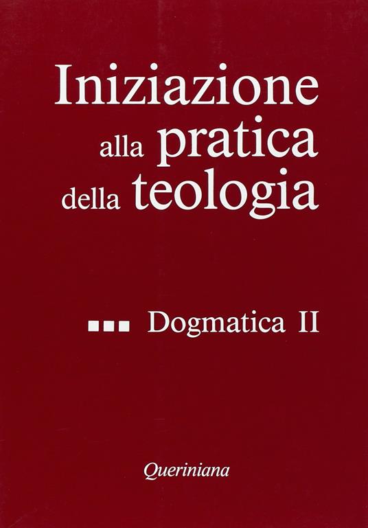 Iniziazione alla pratica della teologia. Vol. 3: Dogmatica (2) - copertina