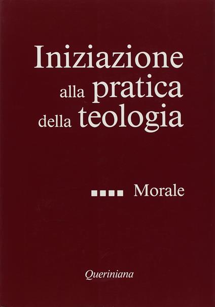 Iniziazione alla pratica della teologia. Vol. 4: Morale - copertina