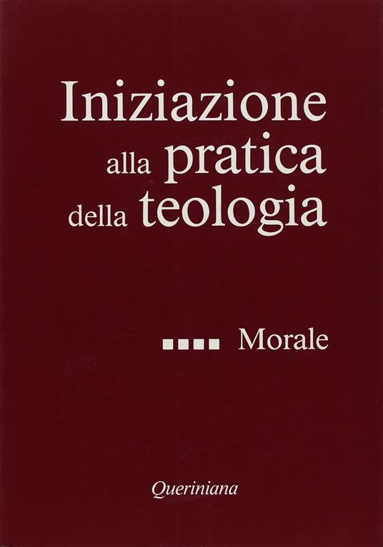 Iniziazione alla pratica della teologia. Vol. 4: Morale - copertina