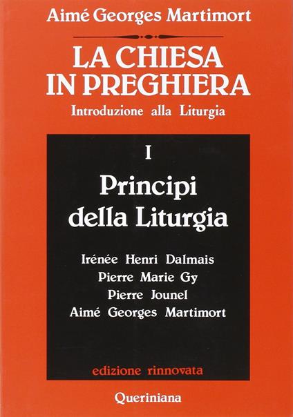 La Chiesa in preghiera. Introduzione alla liturgia. Vol. 1: Principi della liturgia - Aimé-Georges Martimort - copertina