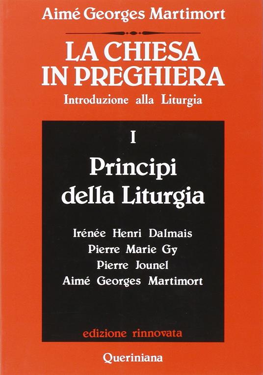 La Chiesa in preghiera. Introduzione alla liturgia. Vol. 1: Principi della liturgia - Aimé-Georges Martimort - copertina